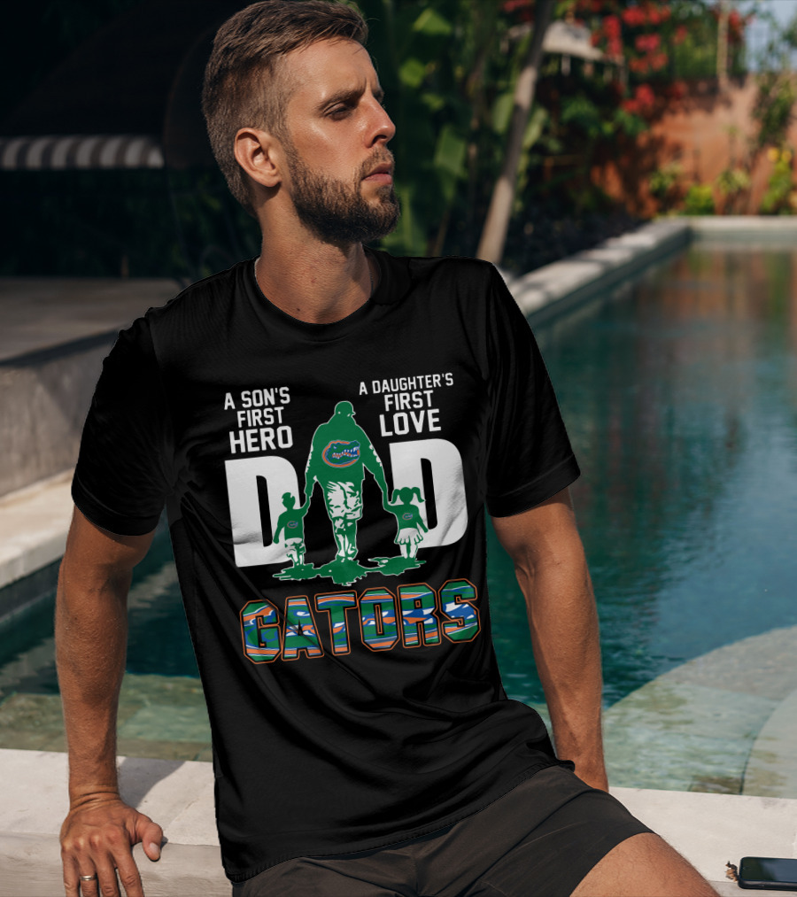 A Son's First Hero A Daughter's First Love Dad Gators T-Shirt