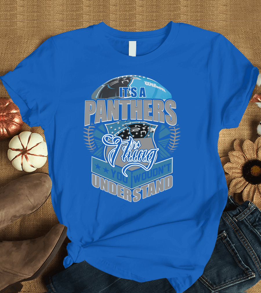 It's A Carolina Panthers Thing You Wouldn't Understand T-Shirt