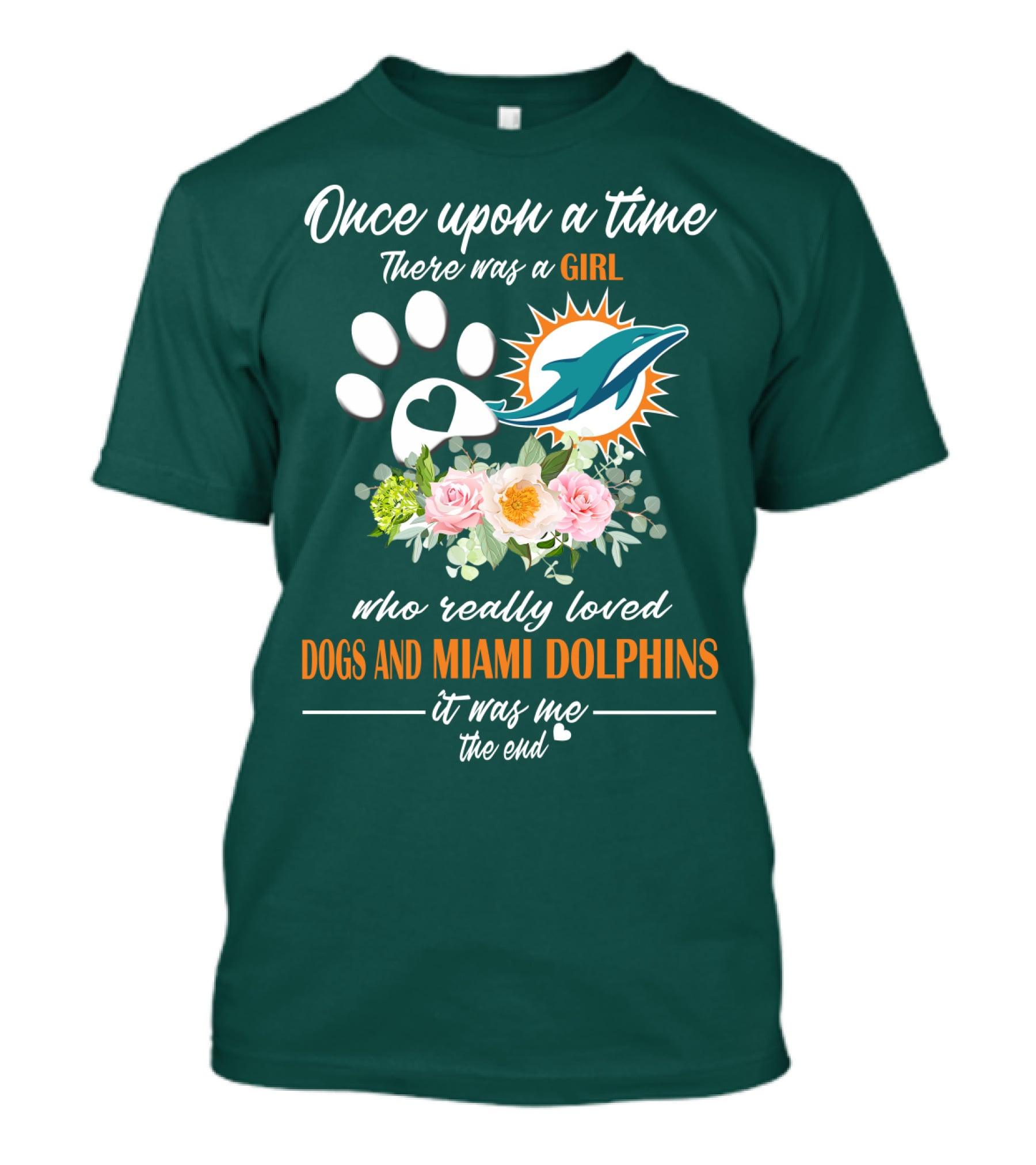 Once Upon A Time There Was A Girl Who Really Loved Dogs And Miami Dolphins It Was Me The End T-Shirt