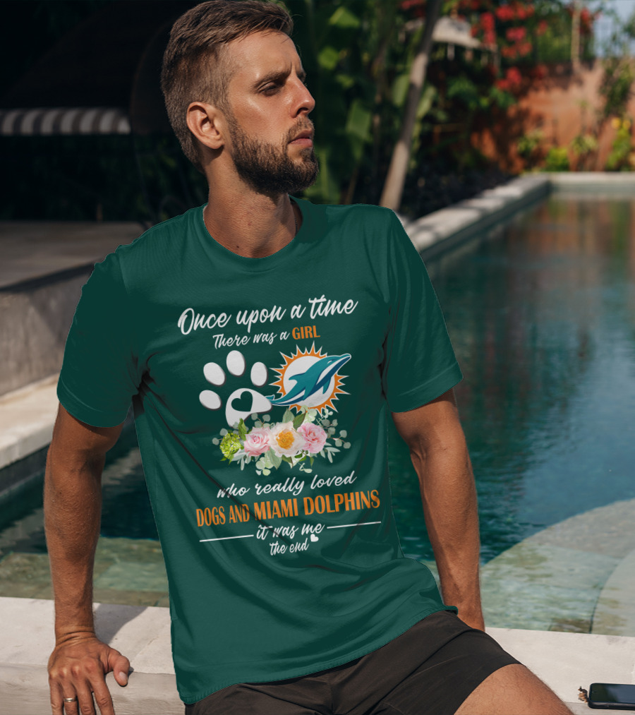 Once Upon A Time There Was A Girl Who Really Loved Dogs And Miami Dolphins It Was Me The End T-Shirt