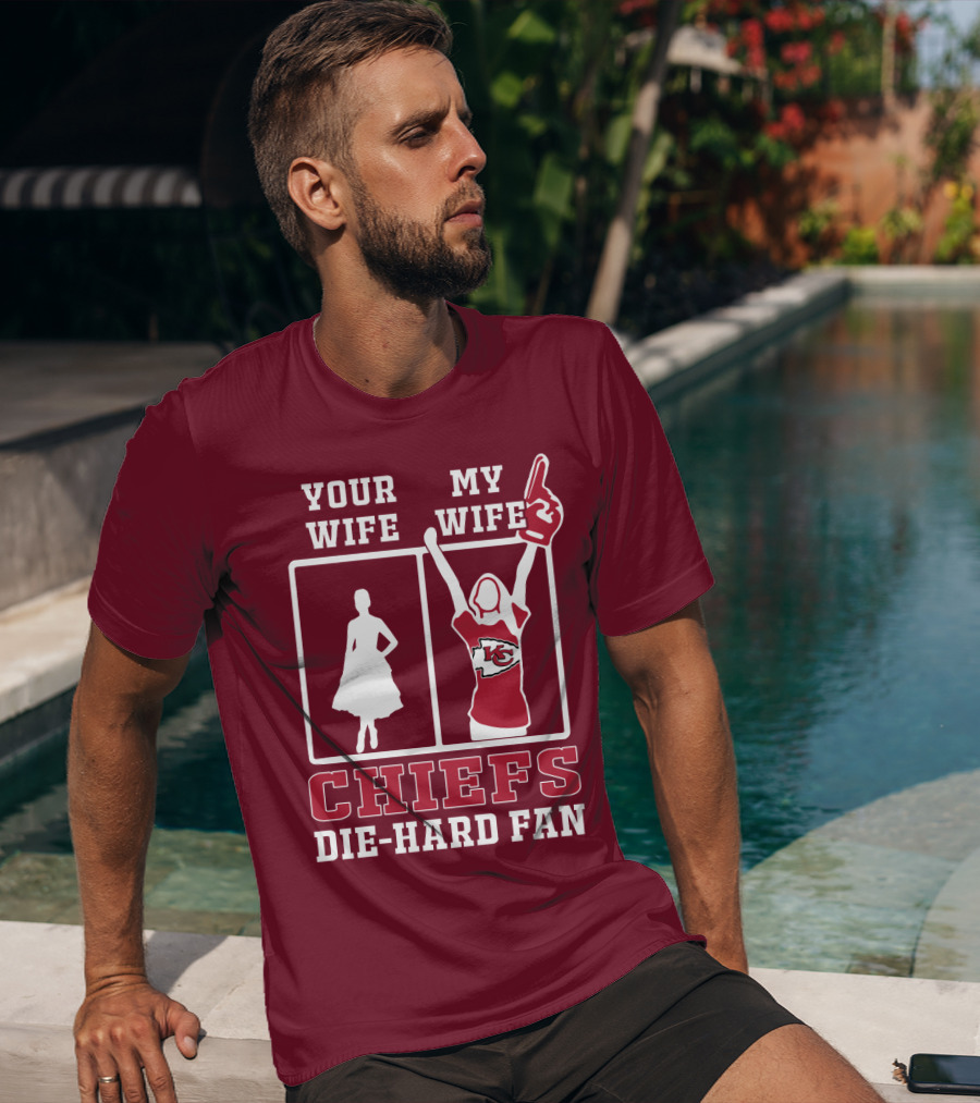 Your Wife My Wife Chiefs Die-Hard Fan Kansas City Chiefs T-Shirt
