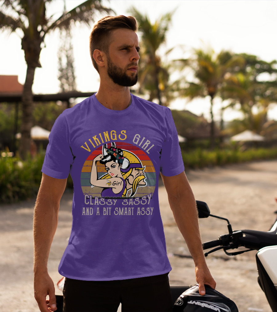 Vikings Girl Classy Sassy And A Bit Smart Assy Minnesota Vikings T-Shirt