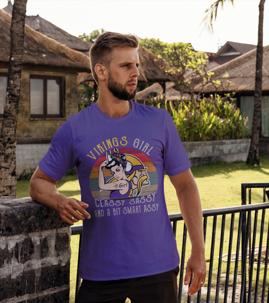 Vikings Girl Classy Sassy And A Bit Smart Assy Minnesota Vikings T-Shirt