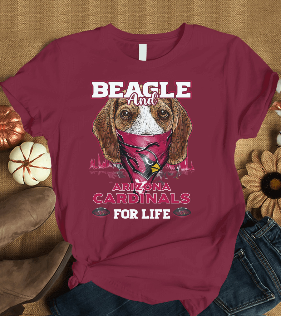 Beagle and Arizona Cardinals for Life T-Shirt