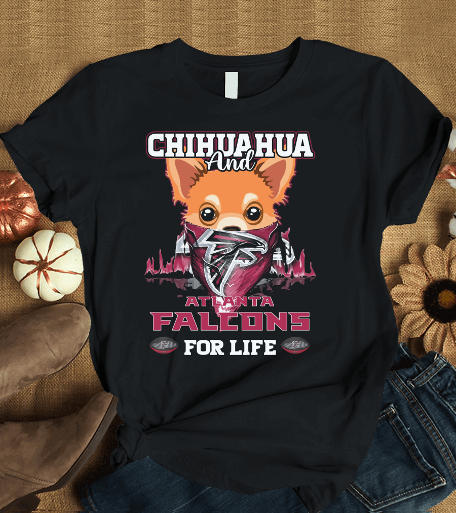 Chihuahua and Atlanta Falcons for Life T-Shirt