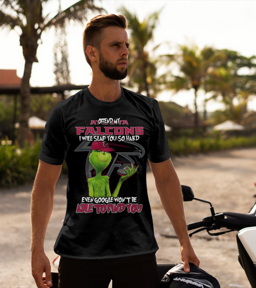 Atlanta Falcons Grinch Offend My Team Slap You So Hard Google Can't Find You T-Shirt