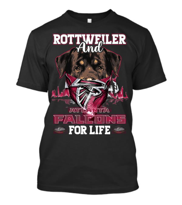 Rottweiler And Atlanta Falcons For Life Football Fan Loyalty T-Shirt