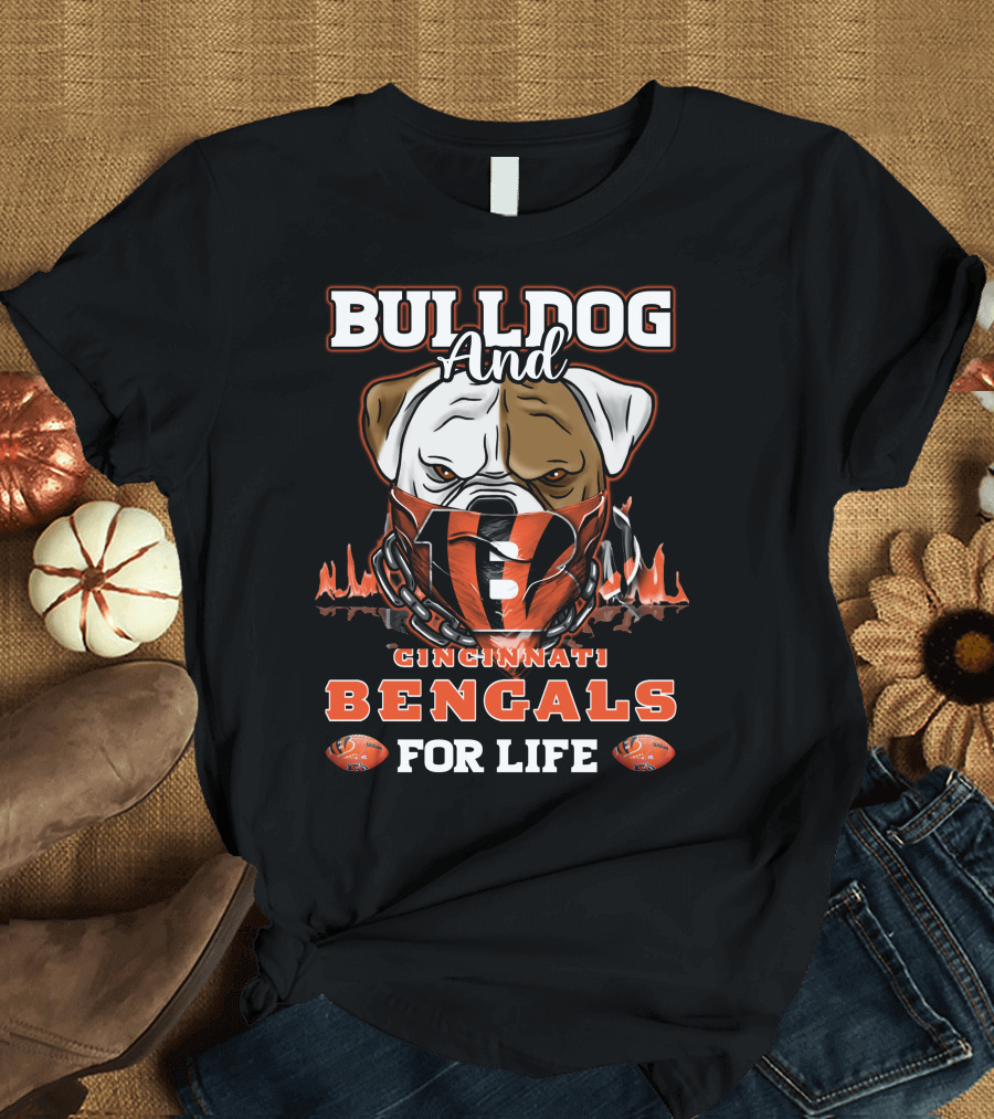 BULLDOG AND CINCINNATI BENGALS FOR LIFE T-Shirt