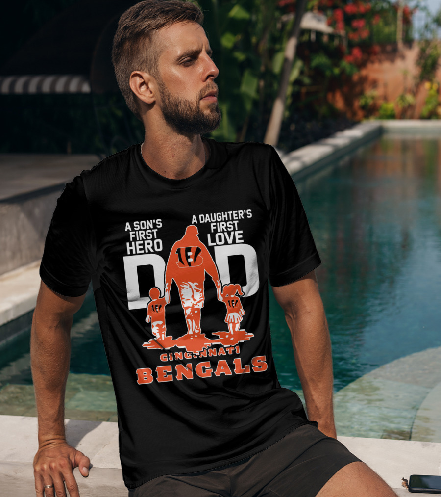 A Son's First Hero Dad A Daughter's First Love Cincinnati Bengals T-Shirt