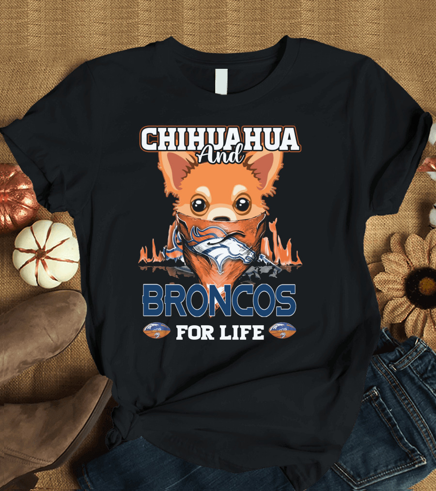 CHIHUAHUA AND BRONCOS FOR LIFE DENVER BRONCOS T-Shirt