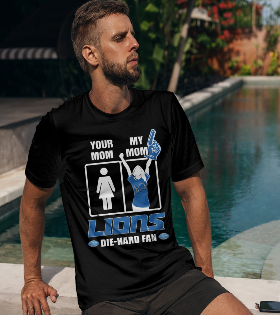 Your Mom My Mom Lions Die-Hard Fan T-Shirt