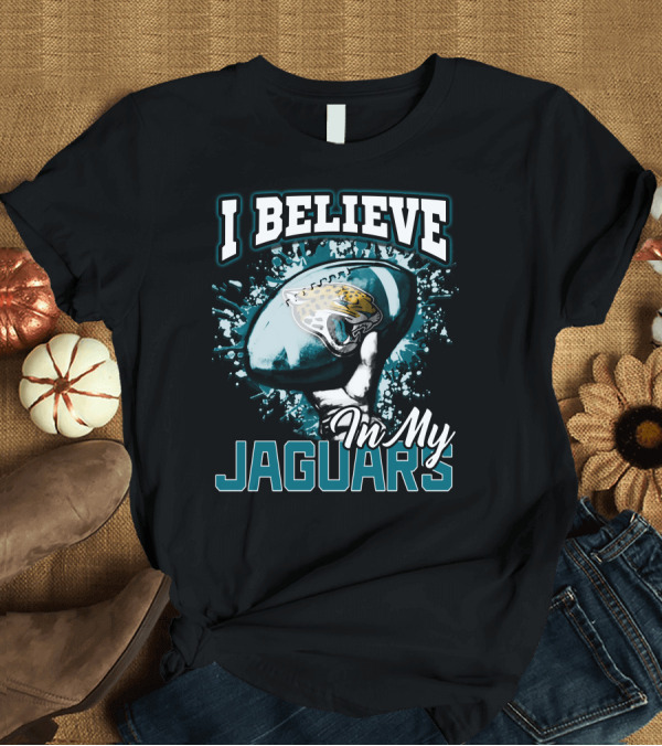 T-Shirt: I Believe in My Jaguars Jacksonville Football Fan Support T-Shirt I Believe in My Jaguars Jacksonville Football Fan Support T-Shirt