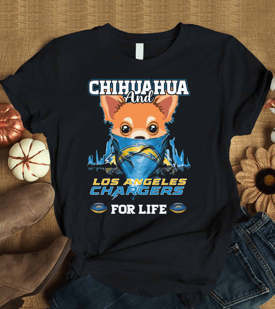 CHIHUAHUA And LOS ANGELES CHARGERS FOR LIFE T-Shirt