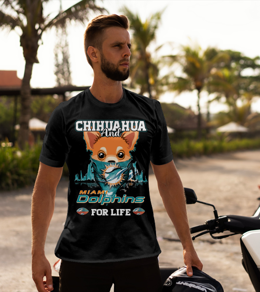 Chihuahua And Miami Dolphins For Life T-Shirt