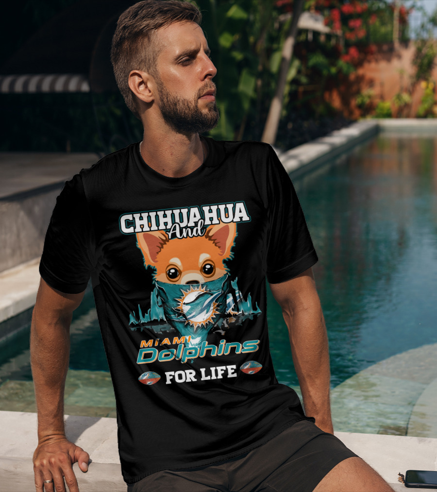 Chihuahua And Miami Dolphins For Life T-Shirt
