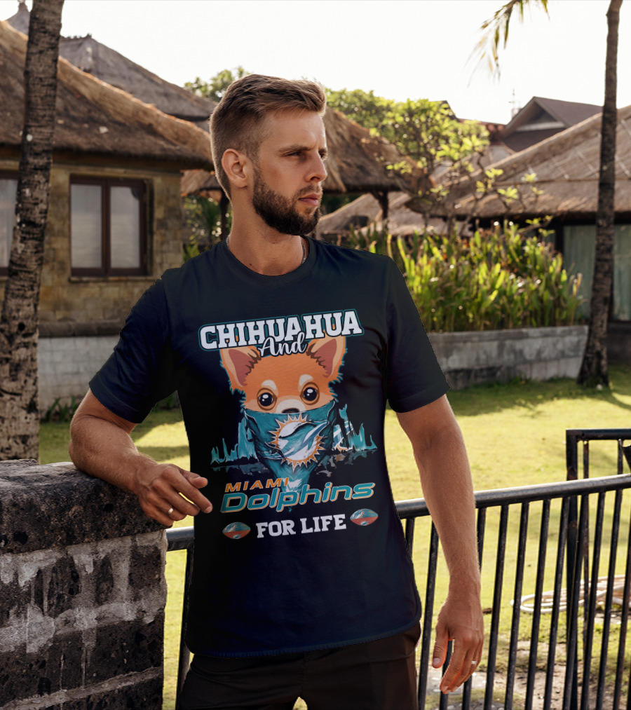 Chihuahua And Miami Dolphins For Life T-Shirt