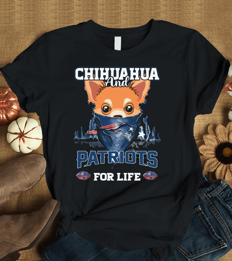 Chihuahua And Patriots For Life T-Shirt