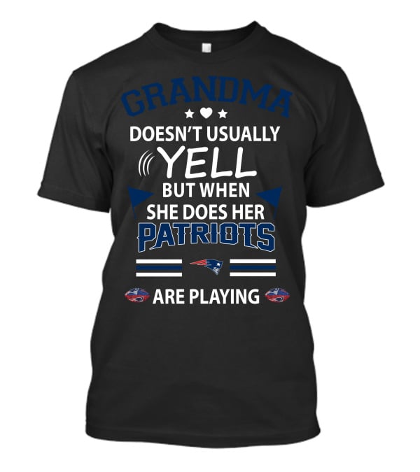 Grandma Doesn't Usually Yell But When She Does Her Patriots Are Playing T-Shirt