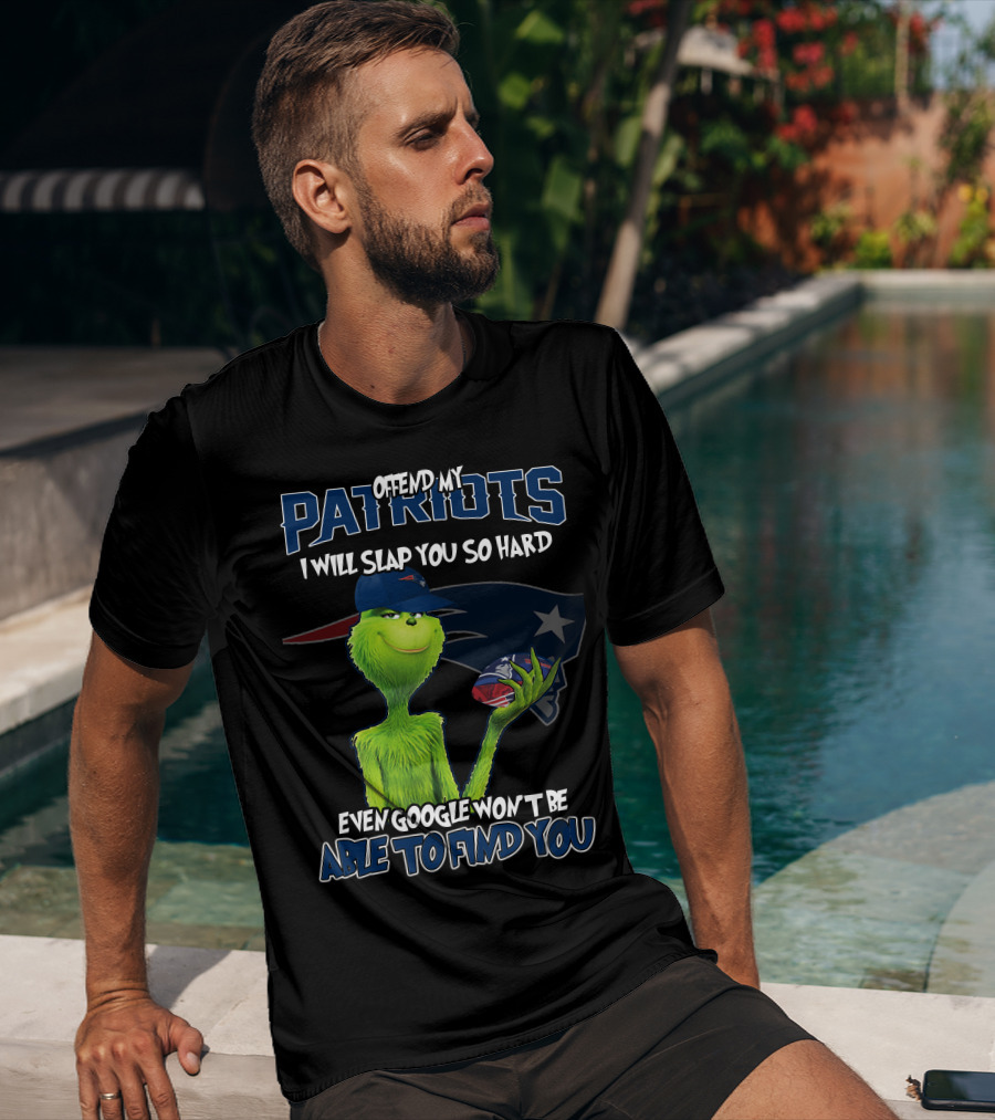 Offend My Patriots Grinch I Will Slap You So Hard Even Google Won't Be Able To Find You T-Shirt