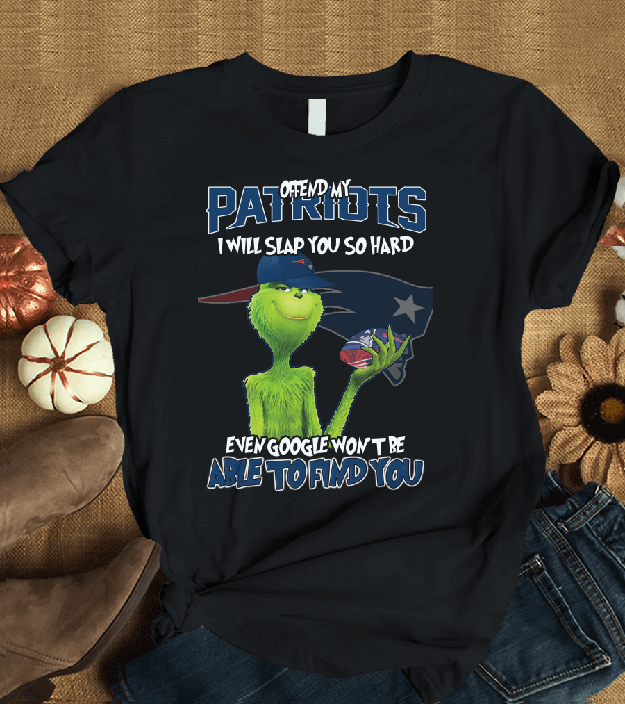 Offend My Patriots Grinch I Will Slap You So Hard Even Google Won't Be Able To Find You T-Shirt