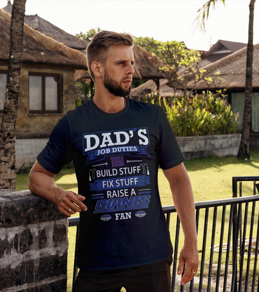 Dad's Job Duties Build Fix Raise A New York Giants Fan T-Shirt