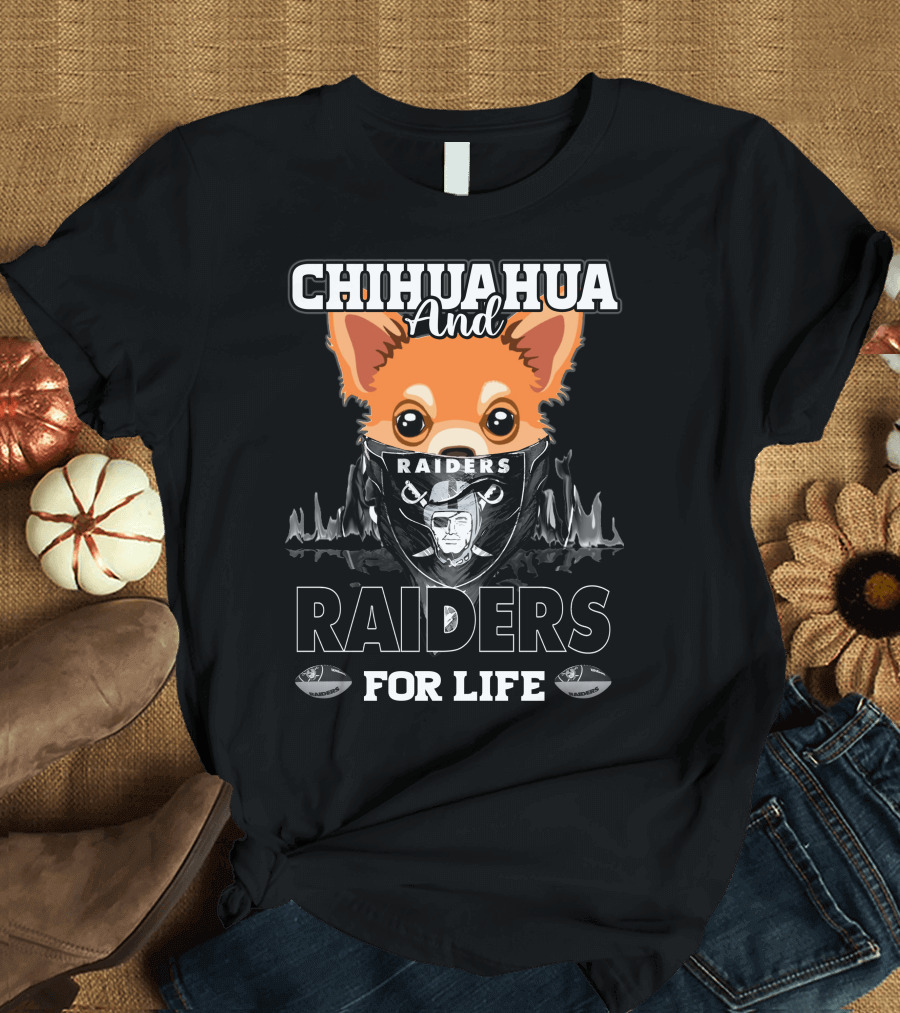 Chihuahua and Raiders For Life T-Shirt