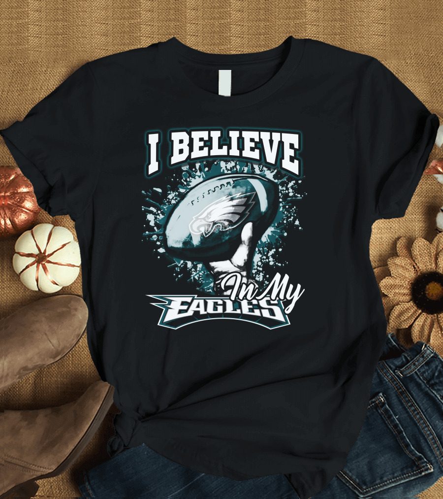 I Believe In My Philadelphia Eagles T-Shirt