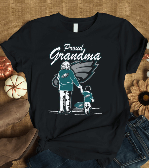 T-Shirt: Proud Grandma Philadelphia Eagles Family Fan Love T-Shirt Proud Grandma Philadelphia Eagles Family Fan Love T-Shirt