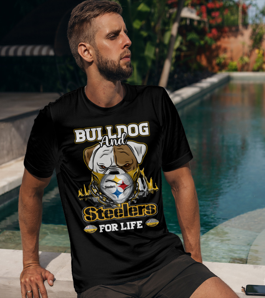 Bulldog And Steelers For Life T-Shirt