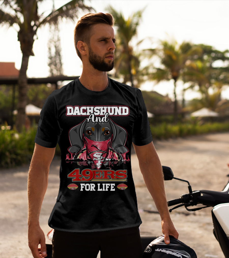 Dachshund And 49ers For Life T-Shirt