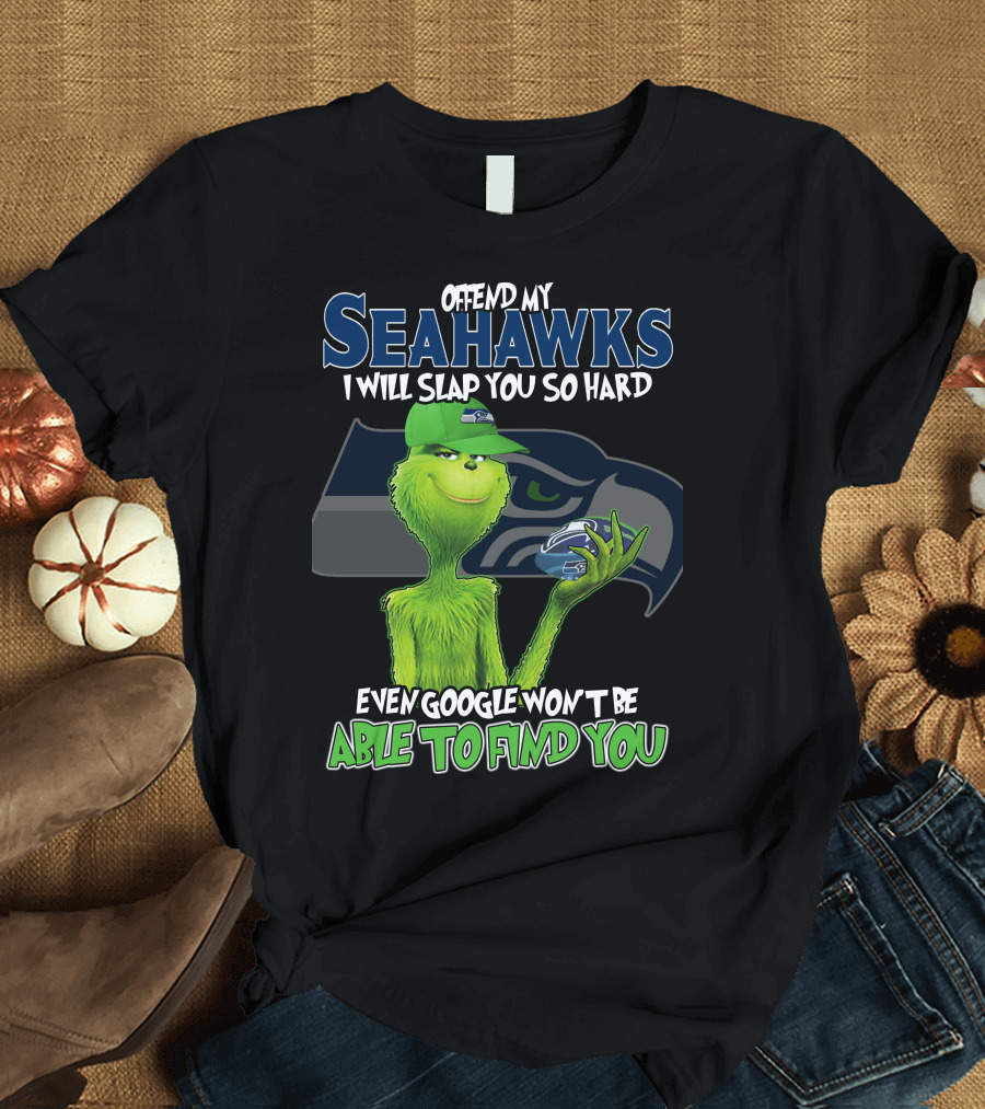 Offend My Seahawks I Will Slap You So Hard Even Google Won’t Be Able to Find You Grinch V2 Seattle Seahawks T-Shirt
