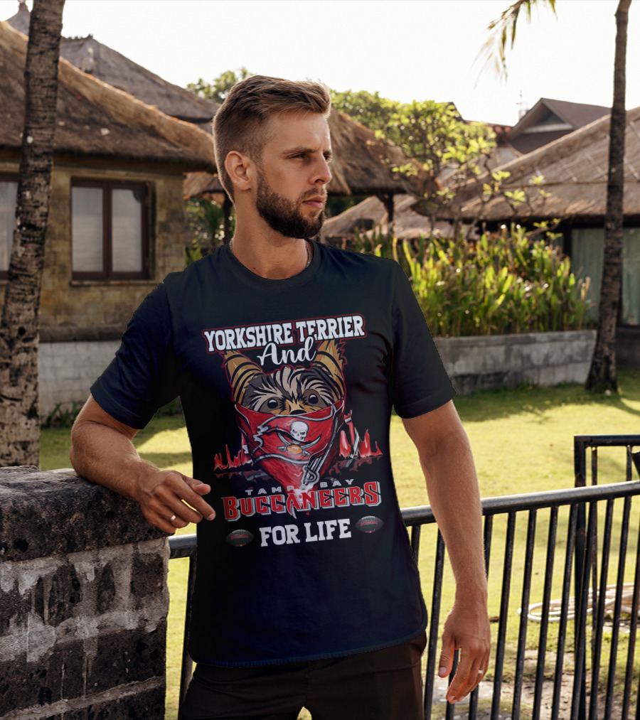 Yorkshire Terrier And Tampa Bay Buccaneers For Life T-Shirt