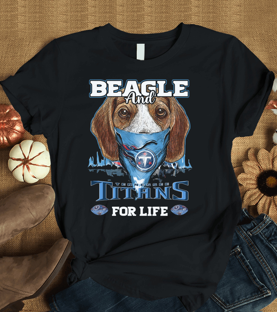 Beagle and Tennessee Titans for Life T-Shirt