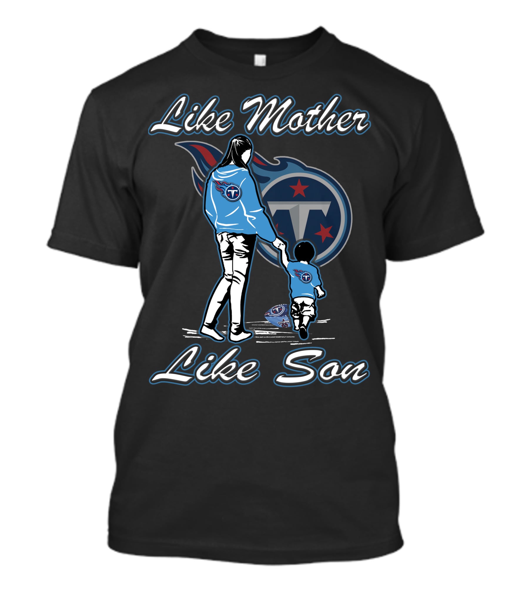 Like Mother Like Son Tennessee Titans T-Shirt