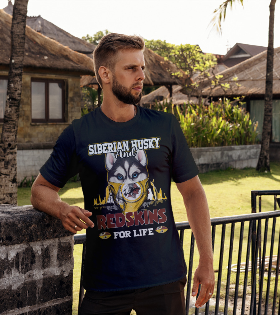 Siberian Husky And Redskins For Life Washington Redskins Football Team T-Shirt