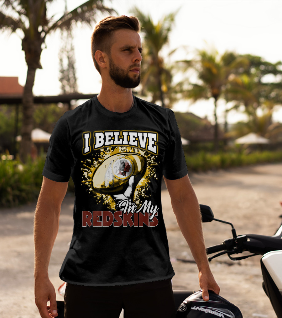 I Believe In My Redskins T-Shirt