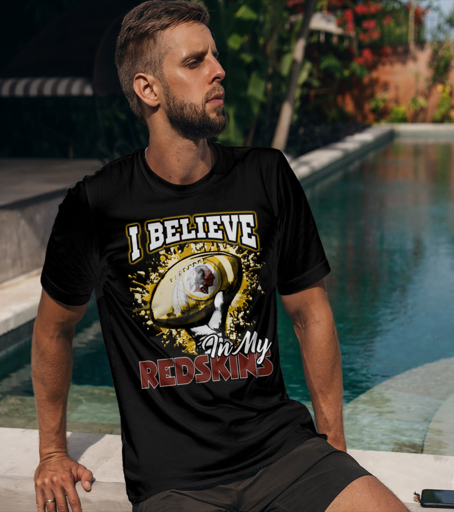 I Believe In My Redskins T-Shirt