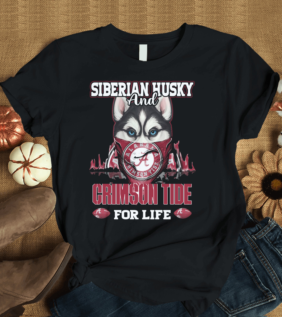 Siberian Husky And Alabama Crimson Tide For Life T-Shirt
