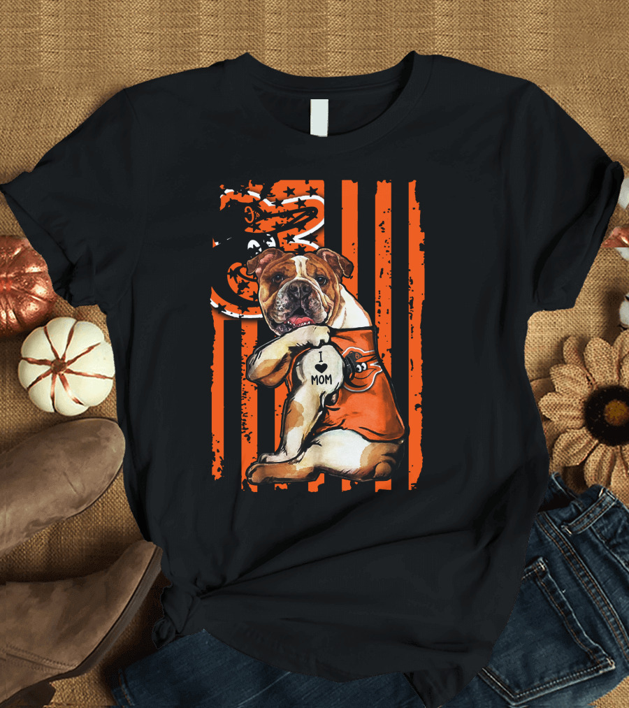Baltimore Orioles Bulldog I Love Mom T-Shirt