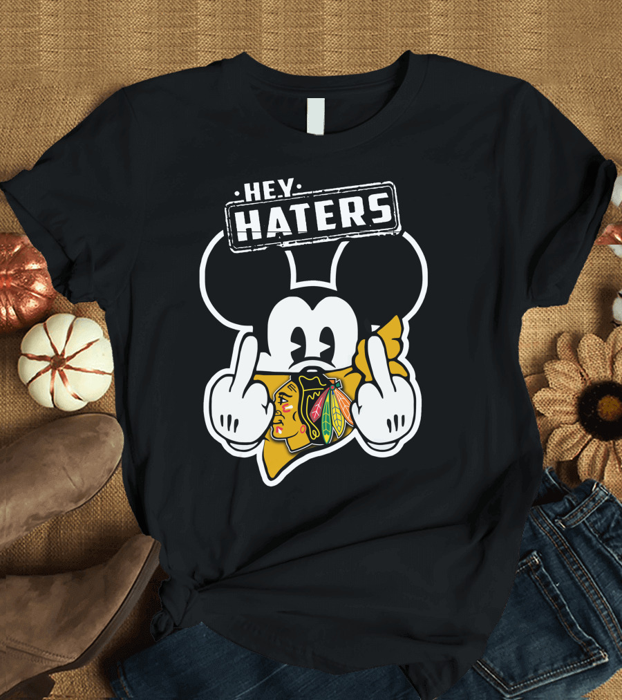 HEY HATERS Mick Chicago Blackhawks T-Shirt
