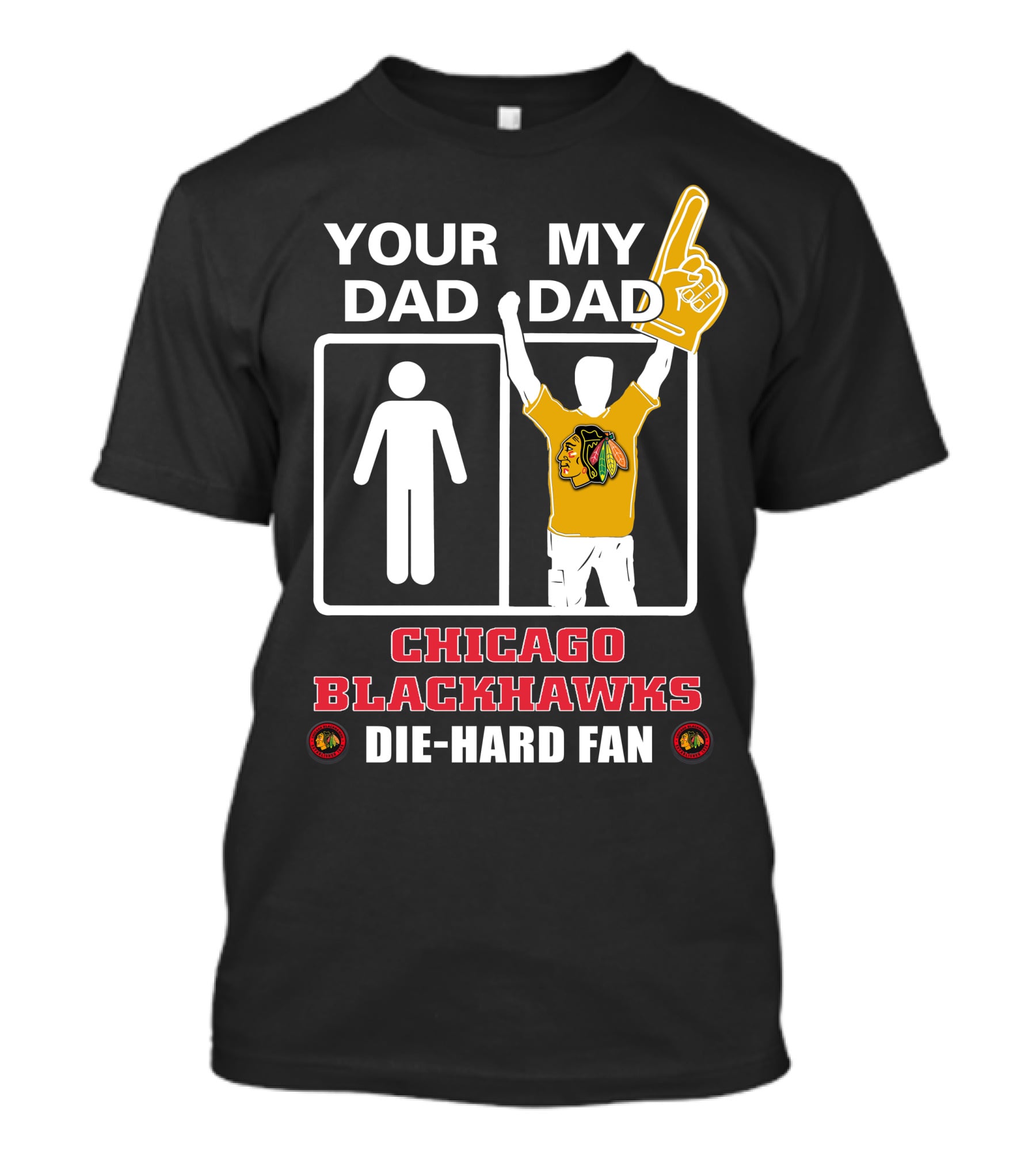 Your Dad My Dad Chicago Blackhawks Die-Hard Fan T-Shirt