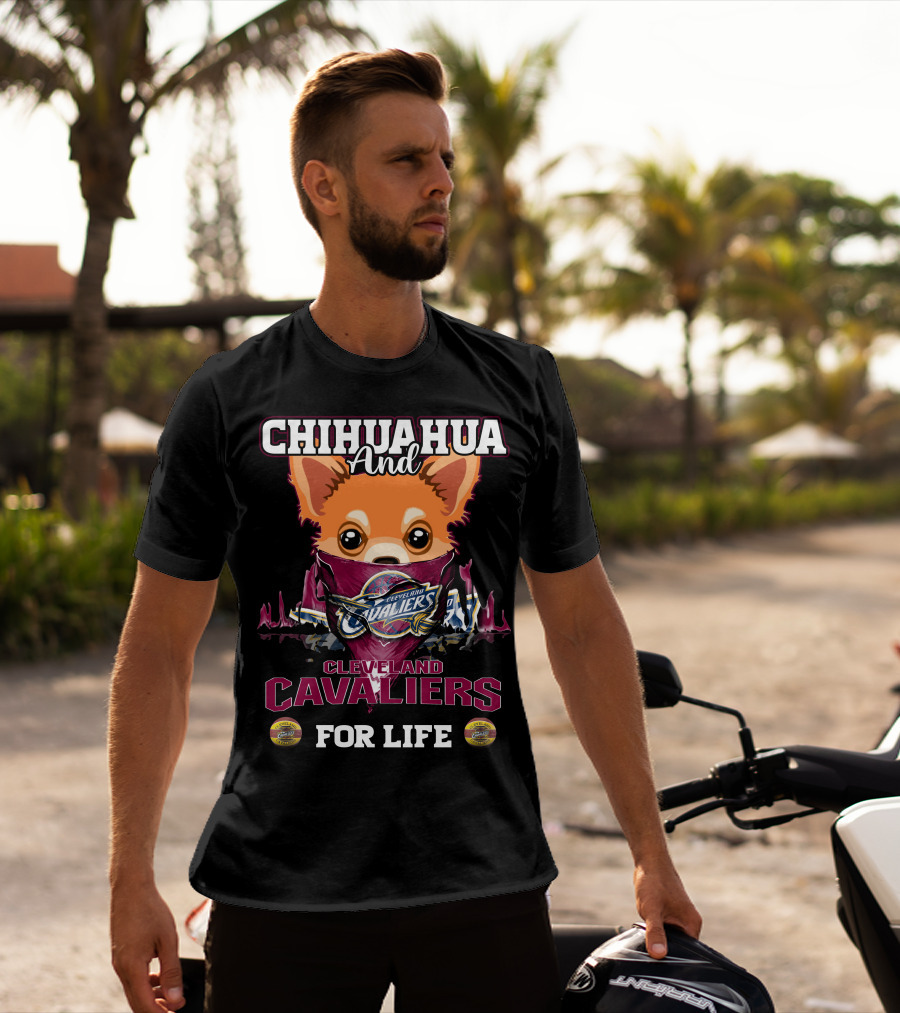 Chihuahua And Cleveland Cavaliers For Life T-Shirt