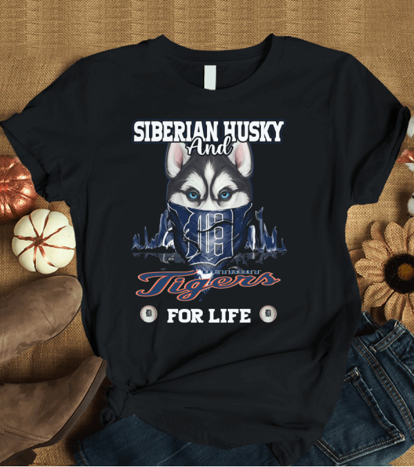 T-Shirt: Siberian Husky and Detroit Tigers For Life T-Shirt Siberian Husky and Detroit Tigers For Life T-Shirt
