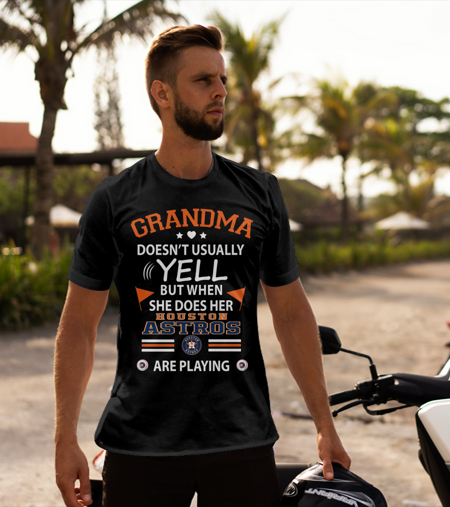 Grandma Doesn't Usually Yell But When She Does Her Houston Astros Are Playing T-Shirt