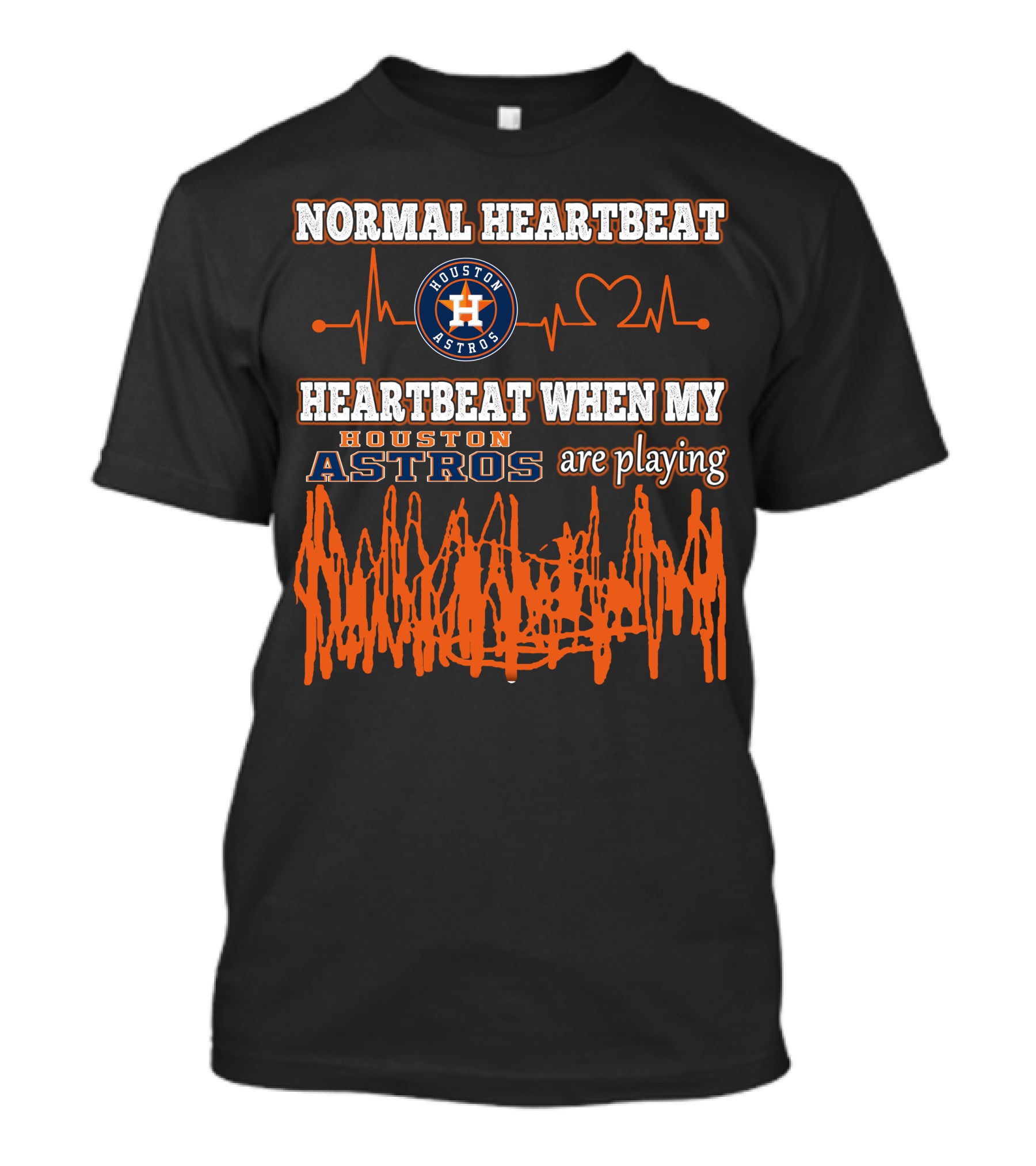 Houston Astros Normal Heartbeat My Heartbeat When Houston Astros Are Playing T-Shirt