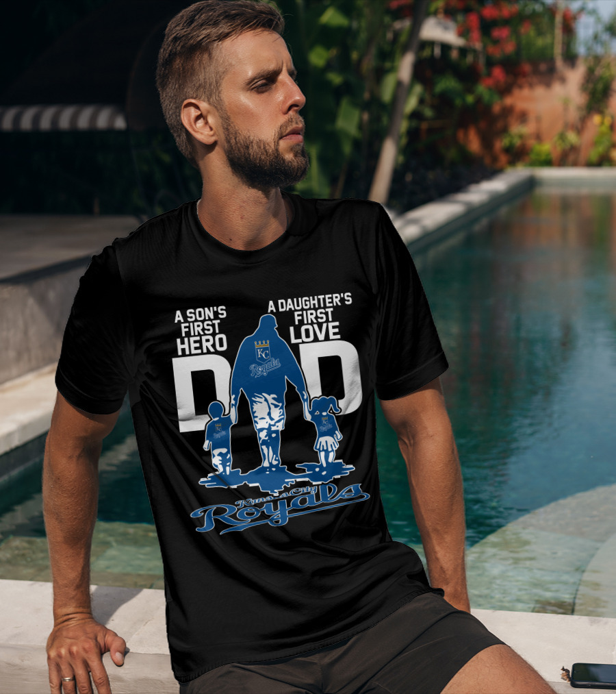 A Son's First Hero A Daughter's First Love Dad Kansas City Royals T-Shirt