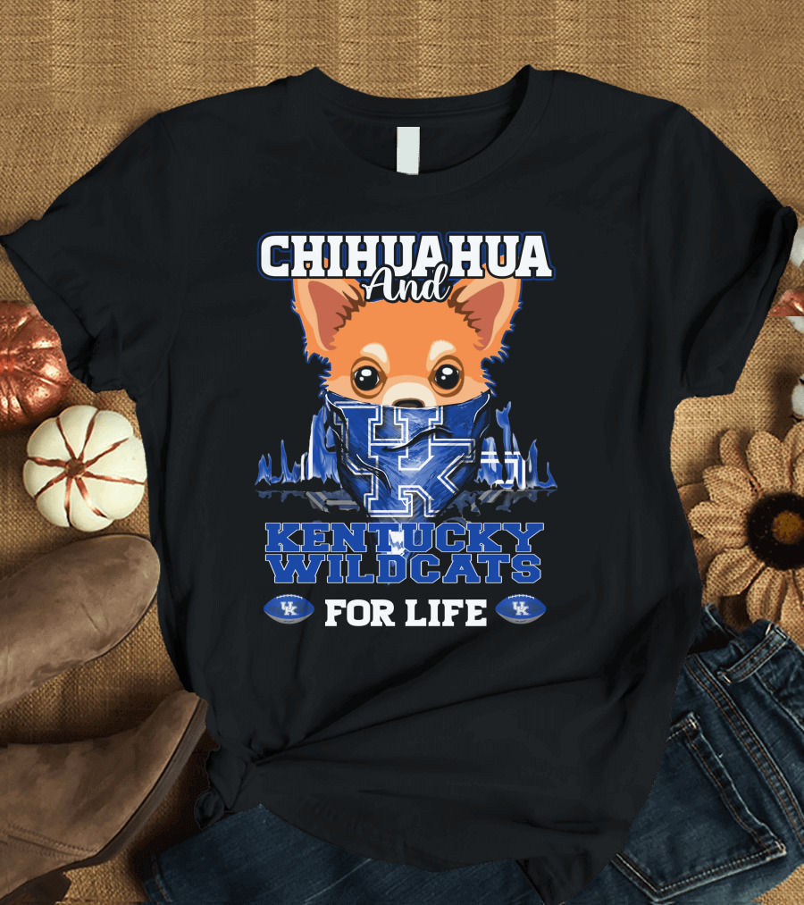 Chihuahua And Kentucky Wildcats For Life T-Shirt