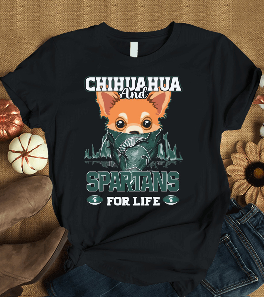 Chihuahua and Spartans for Life T-Shirt