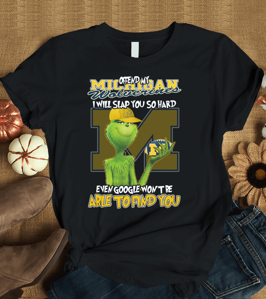 Offend My Michigan Wolverines Grinch Even Google Won't Be Able to Find You T-Shirt