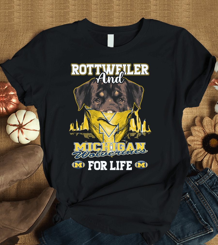 Rottweiler and Michigan Wolverines M for Life T-Shirt